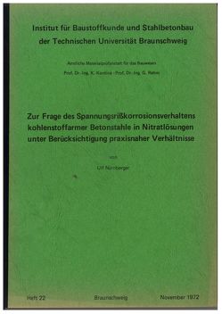 Zur Frage des Spannungsrisskorrosionsverhaltens kohlenstoffarmer Betonstähle in Nitratlösungen unter Berücksichtigung praxisnaher Verhältnisse von Nürnberger,  Ulf