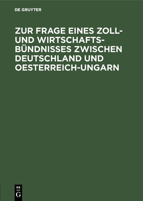 Zur Frage eines Zoll- und Wirtschafts-Bündnisses zwischen Deutschland und Oesterreich-Ungarn von Martins