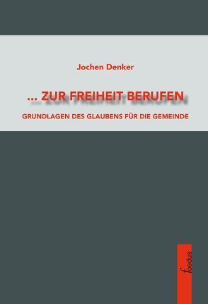 … zur Freiheit berufen von Denker,  Jochen