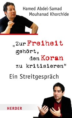 Zur Freiheit gehört, den Koran zu kritisieren von Abdel-Samad,  Hamed, Khorchide,  Mouhanad, Orth,  Stefan