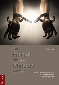 „Zur Freiheit hat uns Christus befreit“ von Hagl,  Anton