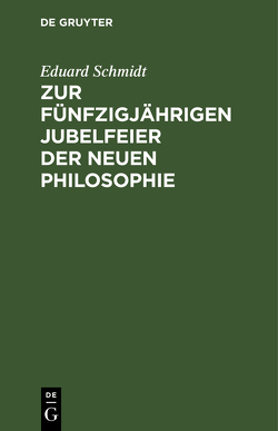 Zur fünfzigjährigen Jubelfeier der neuen Philosophie von Schmidt,  Eduard