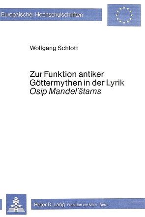 Zur Funktion antiker Göttermythen in der Lyrik Osip Mandel’stams von Wolfgang Schlott