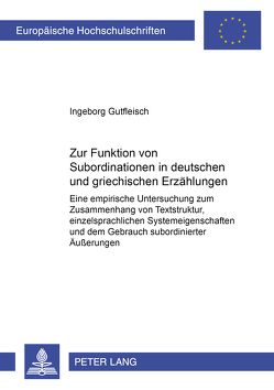 Zur Funktion von Subordinationen in deutschen und griechischen Erzählungen von Gutfleisch,  Ingeborg