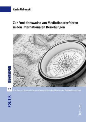 Zur Funktionsweise von Mediationsverfahren in den internationalen Beziehungen von Urbanski,  Kevin