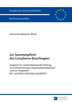 Zur Garantenpflicht des Compliance-Beauftragten von Blassl,  Johannes Sebastian