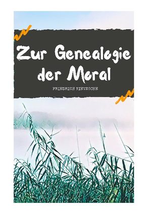 Zur Genealogie der Moral von Nietzsche,  Friedrich