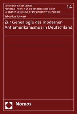 Zur Genealogie des modernen Antiamerikanismus in Deutschland von Schwark,  Sebastian