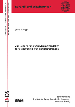 Zur Generierung von Minimalmodellen für die Dynamik von Tiefbohrsträngen von Kück,  Armin