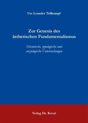 Zur Genesis des ästhetischen Fundamentalismus von Tellkampf,  Urs L