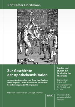 Zur Geschichte der Apothekenvisitation von den Anfängen bis zum Ende des Zweiten Weltkrieges in Deutschland unter besonderer Berücksichtigung der Rheinprovinz von Horstmann,  Rolf Dieter