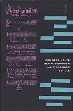 Zur Geschichte der Augsburger Meistersingerschule von Schnell,  Fritz