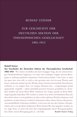 Zur Geschichte der Deutschen Sektion der Theosophischen Gesellschaft 1902–1913 von Rudolf Steiner Nachlassverwaltung, Steiner,  Rudolf, Zehnter,  Hans-Christian