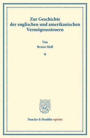 Zur Geschichte der englischen und amerikanischen Vermögenssteuern. von Moll,  Bruno