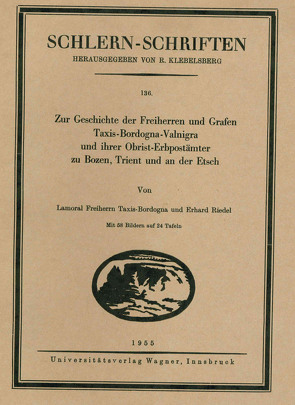 Zur Geschichte der Freiherrn und Grafen Taxis-Bordogna-Valnigra und ihrer Obrist-Erbpostämter zu Bozen, Trient und an der Etsch von Taxis-Bordogna,  Freiherr von,  Lamoral