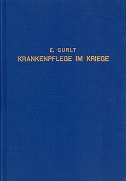 Zur Geschichte der Internationalen und Freiwilligen Krankenpflege im Kriege von Gurlt,  E