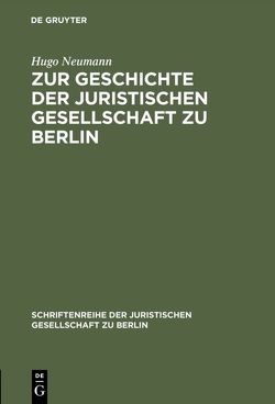 Zur Geschichte der Juristischen Gesellschaft zu Berlin von Neumann,  Hugo