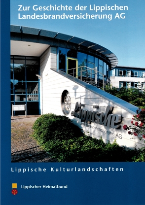 Zur Geschichte der Lippischen Landesbrandversicherung AG von Fischer,  Annette, Wiesekopsieker,  Stefan