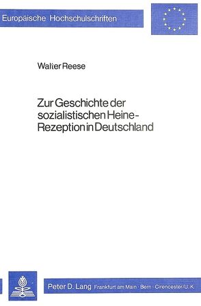 Zur Geschichte der sozialistischen Heine-Rezeption in Deutschland von Reese,  Walter