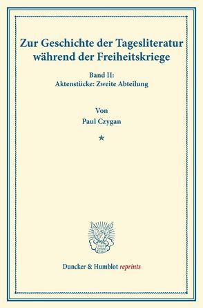 Zur Geschichte der Tagesliteratur während der Freiheitskriege. von Czygan,  Paul