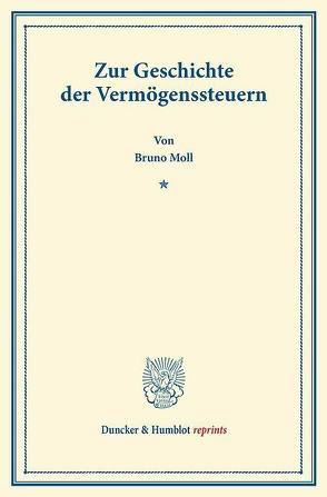 Zur Geschichte der Vermögenssteuern. von Moll,  Bruno