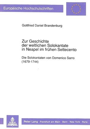 Zur Geschichte der weltlichen Solokantate in Neapel im frühen Settecento von Brandenburg,  Daniel