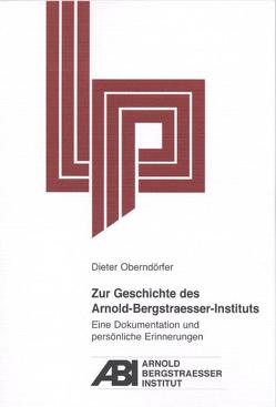 Zur Geschichte des Arnold-Bergstraesser-Instituts von Oberndörfer,  Dieter, Weiland,  Heribert