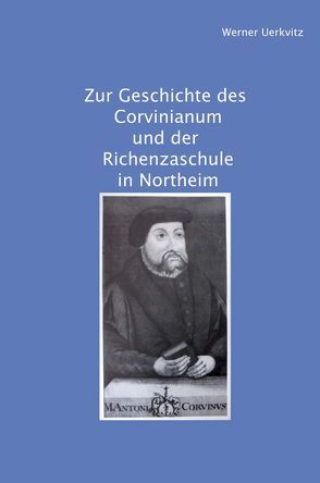 Zur Geschichte des Corvinianum und der Richenzaschule in Northeim von Uerkvitz,  Werner