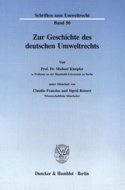 Zur Geschichte des deutschen Umweltrechts. von Franzius,  Claudio, Kloepfer,  Michael, Reinert,  Sigrid