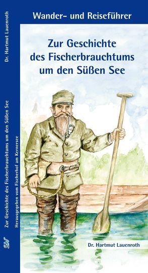 Zur Geschichte des Fischerbrauchtums um den Süßen See von Lauenroth,  Hartmut