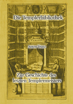 Zur Geschichte des letzten Templermeisters von Lehmann,  Gunther, Trunz,  Anton