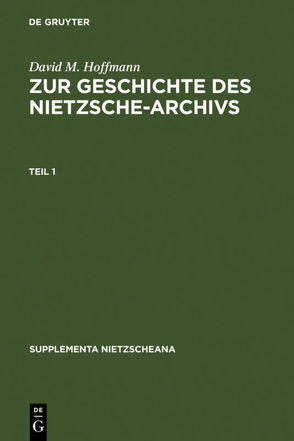 Zur Geschichte des Nietzsche-Archivs von Hoffmann,  David M.