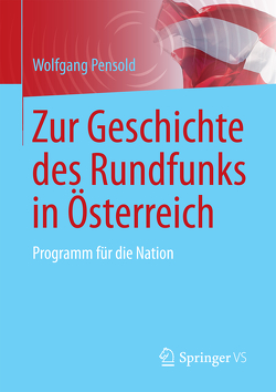 Zur Geschichte des Rundfunks in Österreich von Pensold,  Wolfgang