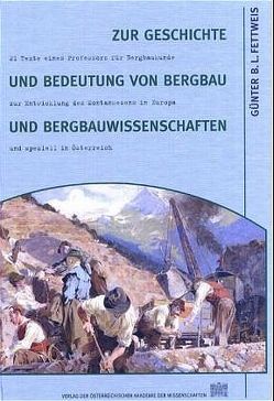 Zur Geschichte und Bedeutung von Bergbau und Bergbauwissenschaften von Fettweis,  Günter B