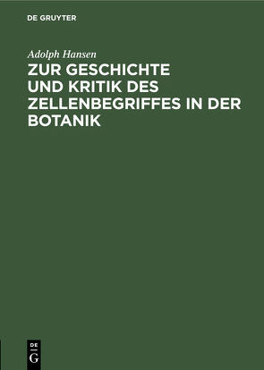 Zur Geschichte und Kritik des Zellenbegriffes in der Botanik von Hansen,  Adolph