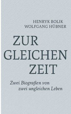 Zur gleichen Zeit von Bolik,  Henryk, Hübner,  Wolfgang