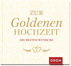 Zur Goldenen Hochzeit die besten Wünsche von Groh Verlag