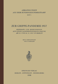 Zur Grippe-Pandemie 1957 von Drescher,  J., Eggert,  E., Henneberg,  G., Höring,  F. O., Koehn,  A., Raettig,  H.