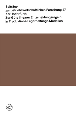 Zur Güte linearer Entscheidungsregeln in Produktions-Lagerhaltungs-Modellen von Inderfurth,  Karl