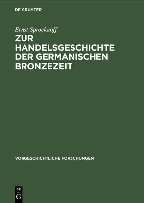 Zur Handelsgeschichte der germanischen Bronzezeit von Sprockhoff,  Ernst