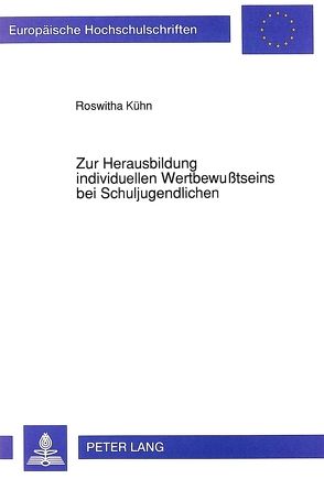 Zur Herausbildung individuellen Wertbewußtseins bei Schuljugendlichen von Kühn,  Roswitha