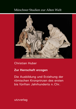 Zur Herrschaft erzogen von Huber,  Christian