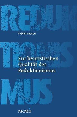 Zur heuristischen Qualität des Reduktionismus von Lausen,  Fabian