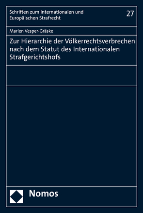 Zur Hierarchie der Völkerrechtsverbrechen nach dem Statut des Internationalen Strafgerichtshofs von Vesper-Gräske,  Marlen