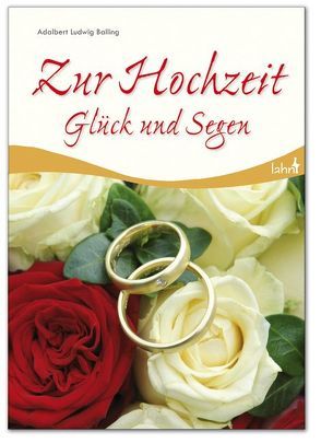 Zur Hochzeit Glück und Segen von Balling,  Adalbert L