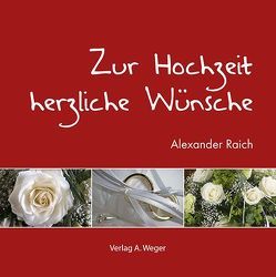 Zur Hochzeit herzliche Wünsche von Raich,  Alexander