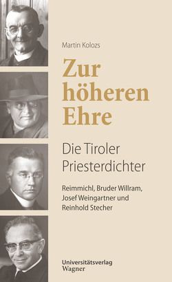 Zur höheren Ehre – Die Tiroler Priesterdichter von Kolozs,  Martin