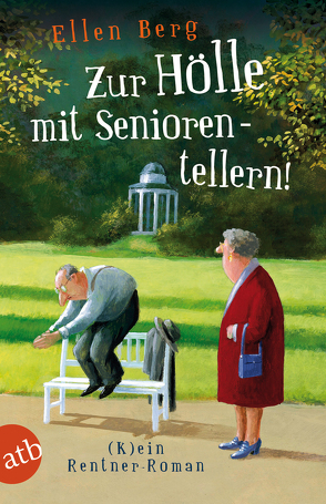 Zur Hölle mit Seniorentellern! von Berg,  Ellen