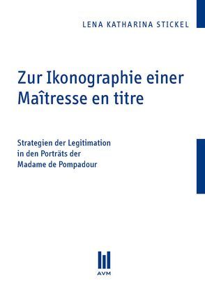 Zur Ikonographie einer Maîtresse en titre von Stickel,  Lena K