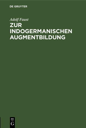 Zur indogermanischen Augmentbildung von Faust,  Adolf